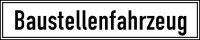 Baustellenkfz Schild PVC 500x100mm Saugnäpfe